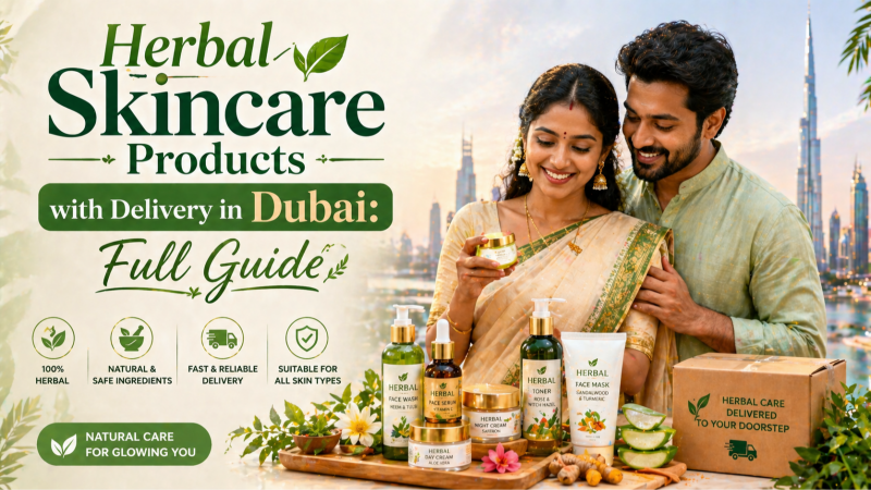 Herbal Skincare Products with Delivery in Dubai: Full Guide