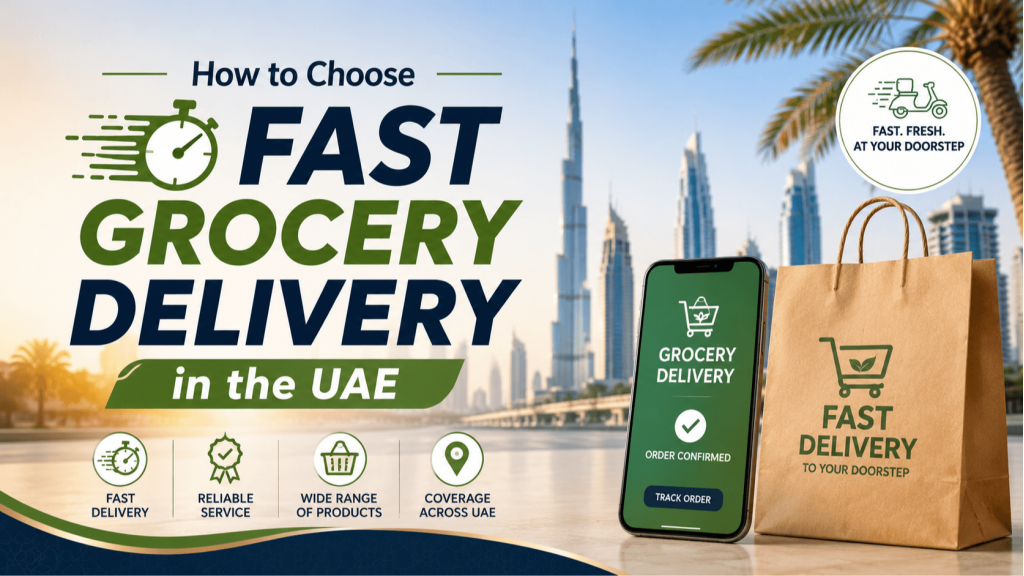 How to Choose Fast Grocery Delivery in the UAE
