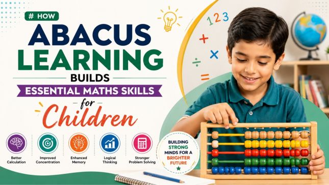 How Abacus Learning Builds Essential Maths Skills for Children