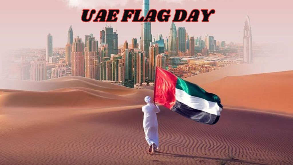 UAE Flag Day- A Reminiscence of the Nation’s Spirit.	