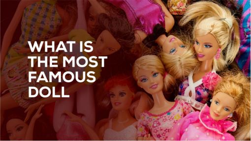 What is the most famous doll ?