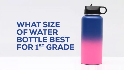 what size of water bottle best for 1st grade?