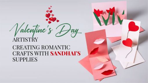 Valentine's Day Artistry: Creating Romantic Crafts with Sandhai's Supplies