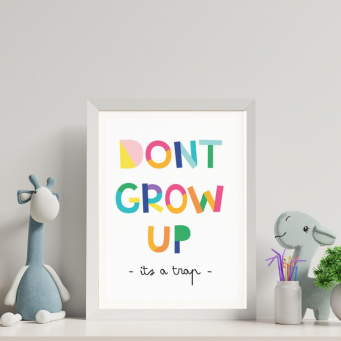 Don't Grow Up Wall Art Print