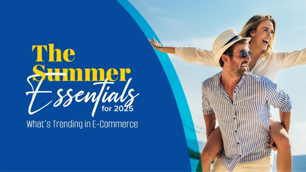 Top Summer Essentials for 2025: What’s Trending in E-Commerce
