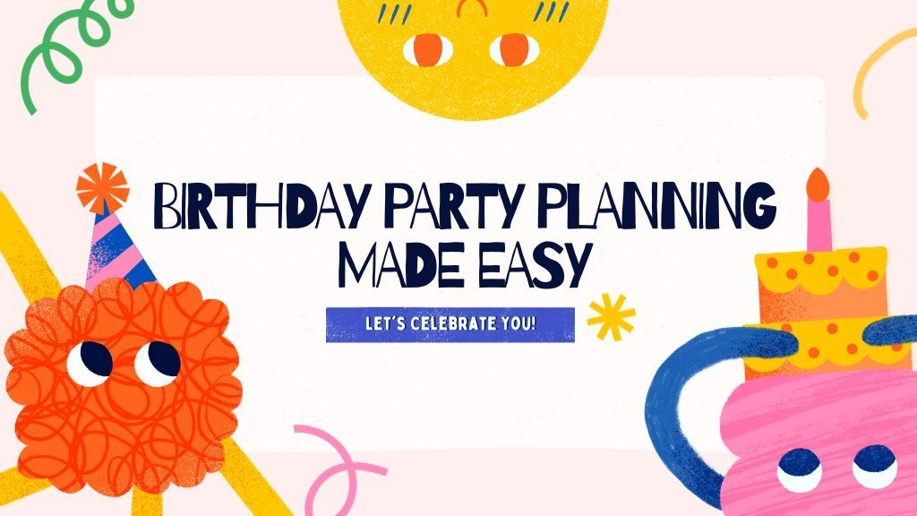 Birthday Party Planning Made Easy: Decorations, Supplies,